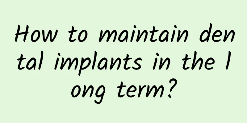 How to maintain dental implants in the long term?