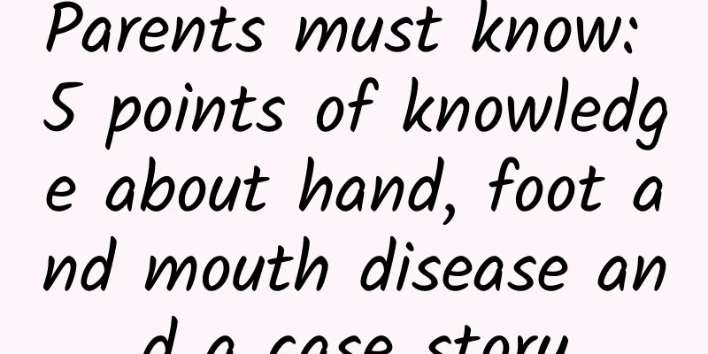 Parents must know: 5 points of knowledge about hand, foot and mouth disease and a case story