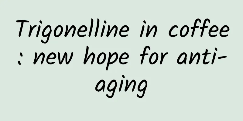 Trigonelline in coffee: new hope for anti-aging
