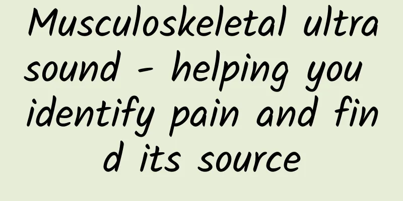 Musculoskeletal ultrasound - helping you identify pain and find its source