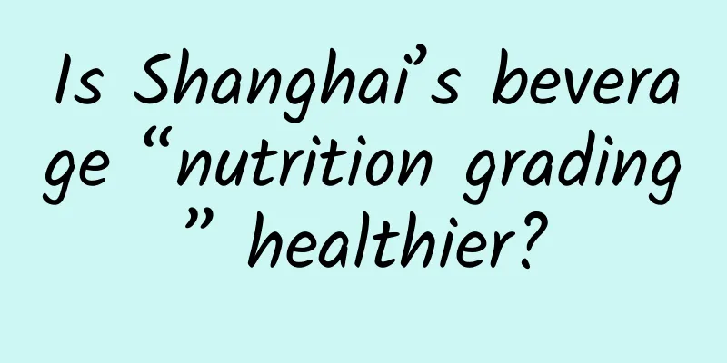 Is Shanghai’s beverage “nutrition grading” healthier?
