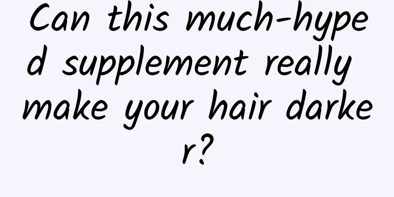Can this much-hyped supplement really make your hair darker?