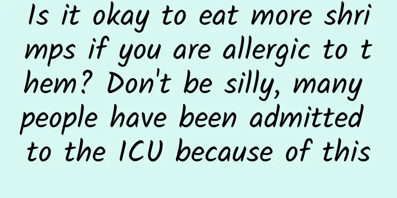 Is it okay to eat more shrimps if you are allergic to them? Don't be silly, many people have been admitted to the ICU because of this