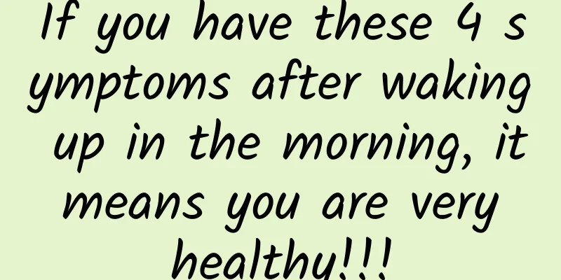 If you have these 4 symptoms after waking up in the morning, it means you are very healthy!!!