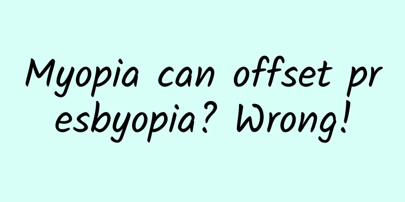 Myopia can offset presbyopia? Wrong!