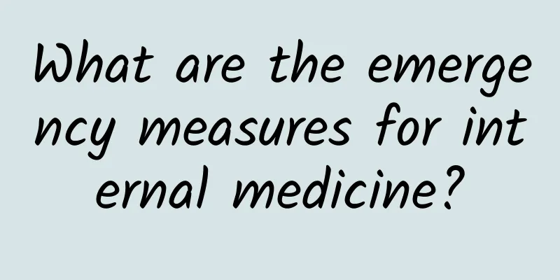 What are the emergency measures for internal medicine?