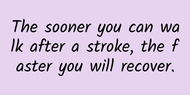 The sooner you can walk after a stroke, the faster you will recover.