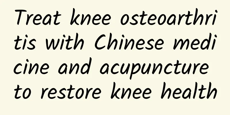 Treat knee osteoarthritis with Chinese medicine and acupuncture to restore knee health