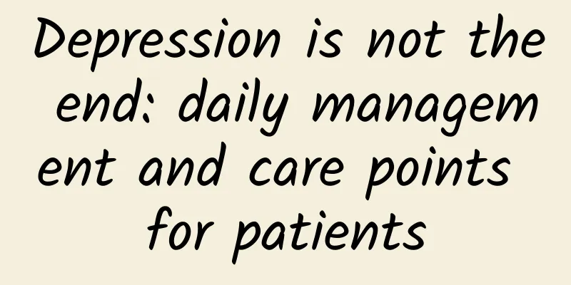Depression is not the end: daily management and care points for patients
