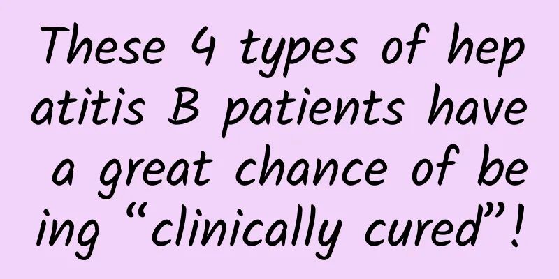 These 4 types of hepatitis B patients have a great chance of being “clinically cured”!