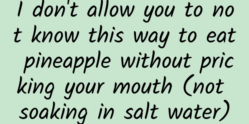 I don't allow you to not know this way to eat pineapple without pricking your mouth (not soaking in salt water)
