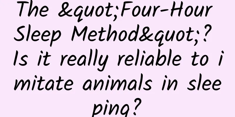The "Four-Hour Sleep Method"? Is it really reliable to imitate animals in sleeping?