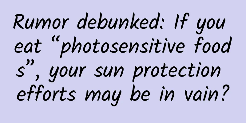 Rumor debunked: If you eat “photosensitive foods”, your sun protection efforts may be in vain?