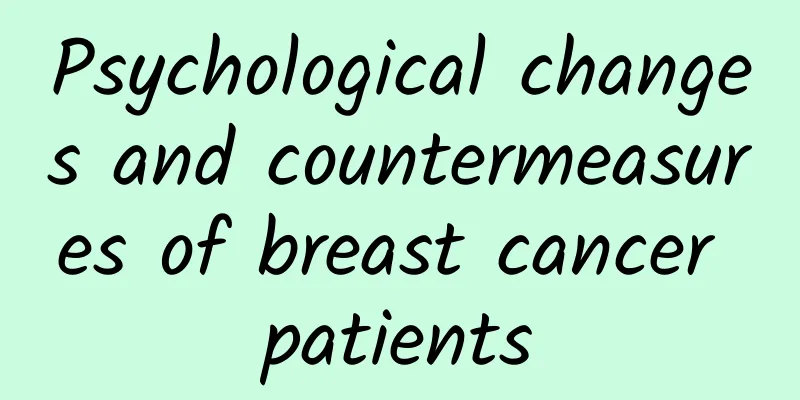 Psychological changes and countermeasures of breast cancer patients