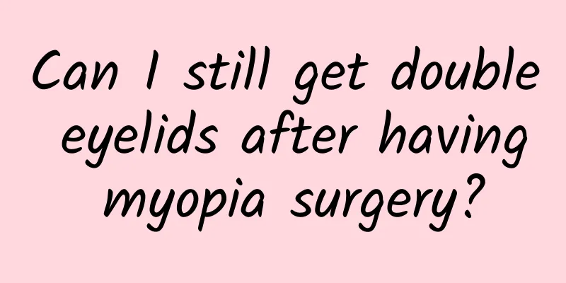 Can I still get double eyelids after having myopia surgery?