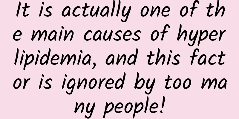 It is actually one of the main causes of hyperlipidemia, and this factor is ignored by too many people!