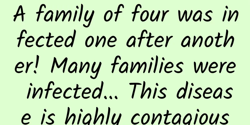 A family of four was infected one after another! Many families were infected... This disease is highly contagious