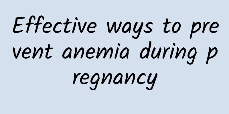 Effective ways to prevent anemia during pregnancy
