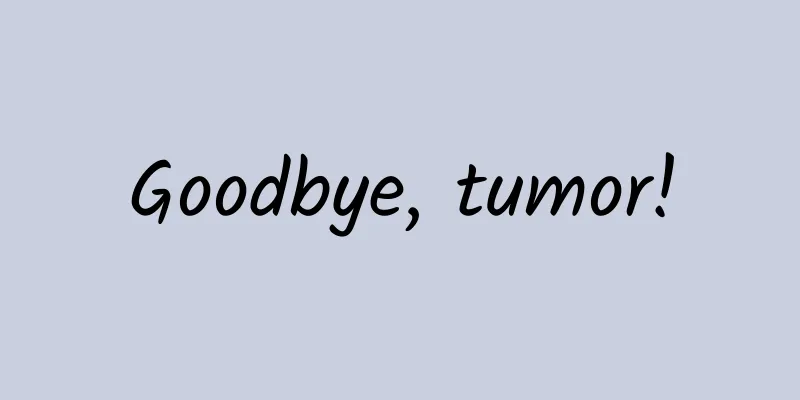 Goodbye, tumor!