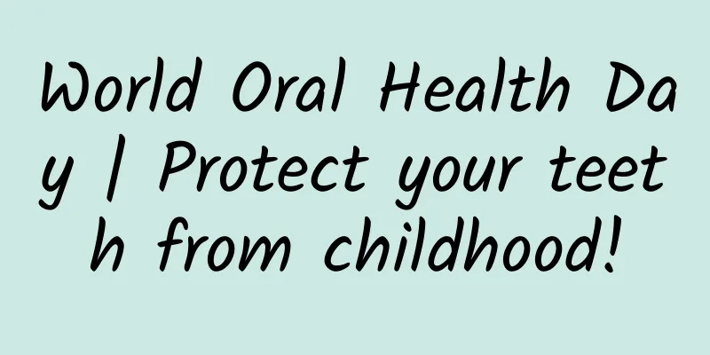 World Oral Health Day | Protect your teeth from childhood!
