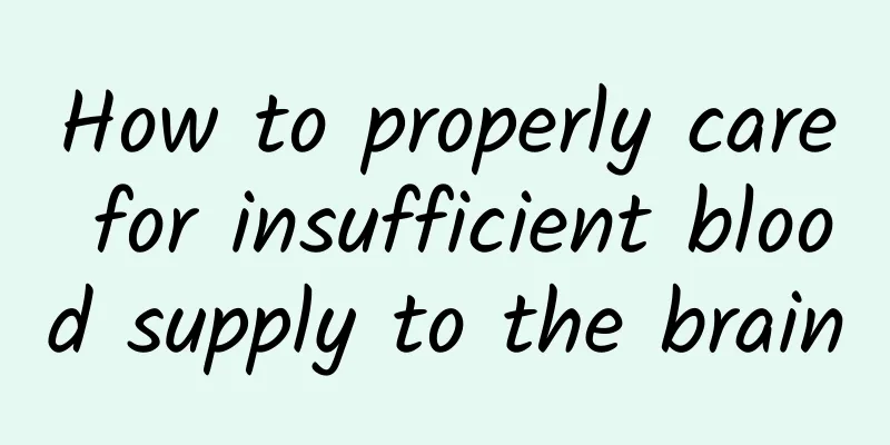 How to properly care for insufficient blood supply to the brain