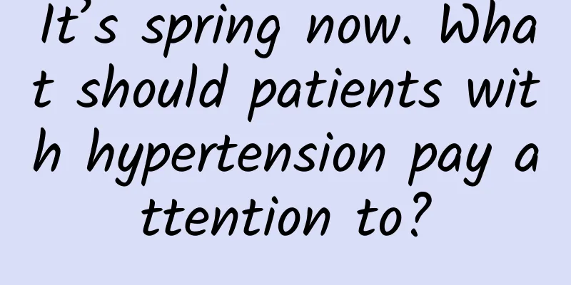 It’s spring now. What should patients with hypertension pay attention to?