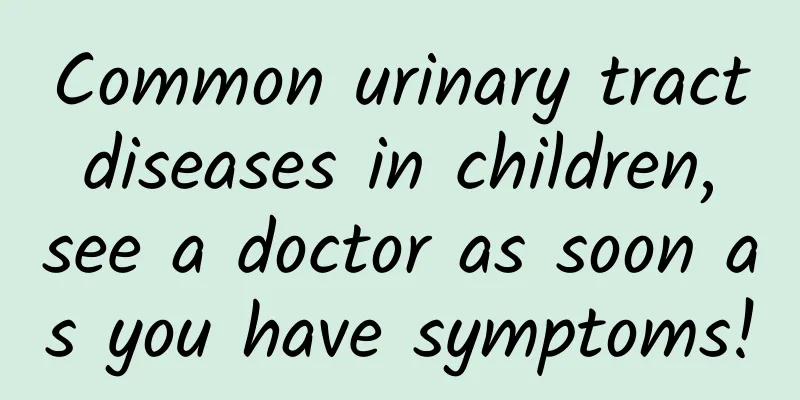 Common urinary tract diseases in children, see a doctor as soon as you have symptoms!