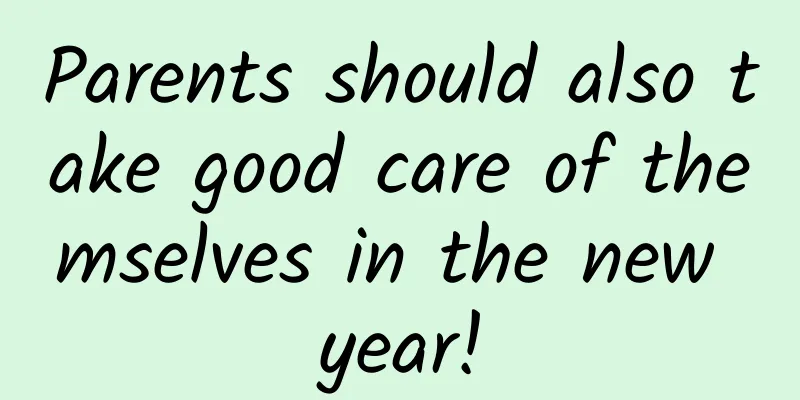 Parents should also take good care of themselves in the new year!