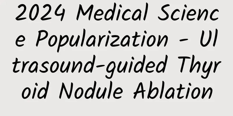 2024 Medical Science Popularization - Ultrasound-guided Thyroid Nodule Ablation