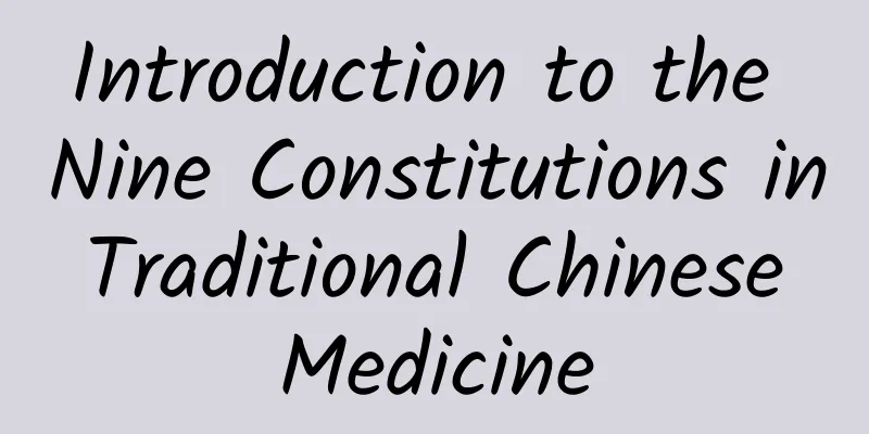 Introduction to the Nine Constitutions in Traditional Chinese Medicine