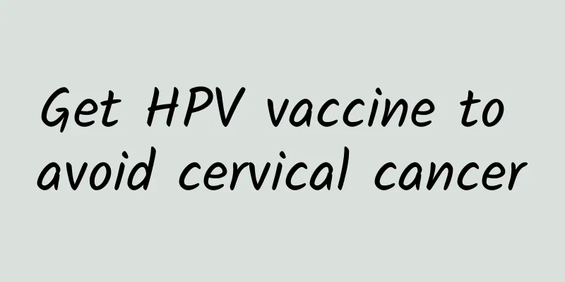 Get HPV vaccine to avoid cervical cancer