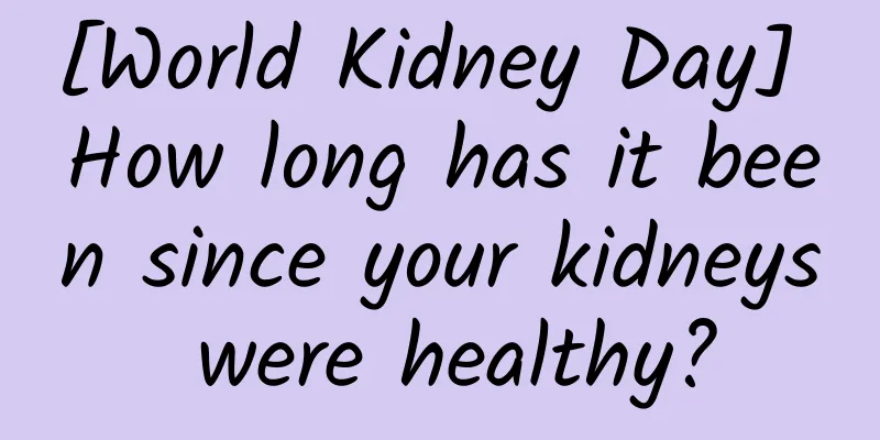 [World Kidney Day] How long has it been since your kidneys were healthy?