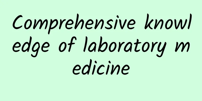 Comprehensive knowledge of laboratory medicine