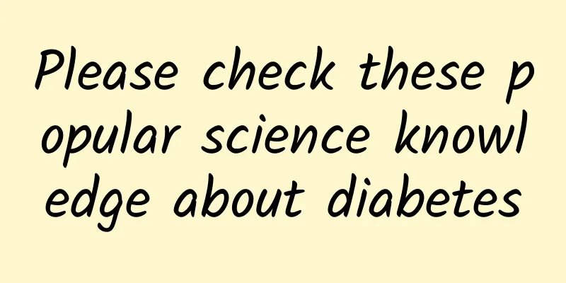 Please check these popular science knowledge about diabetes