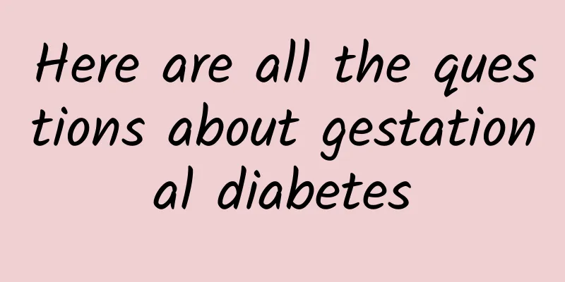 Here are all the questions about gestational diabetes
