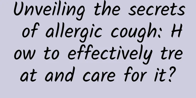 Unveiling the secrets of allergic cough: How to effectively treat and care for it?