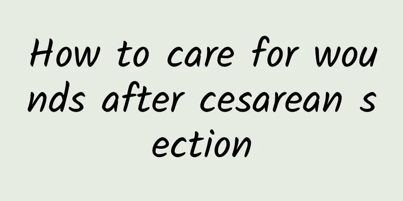 How to care for wounds after cesarean section