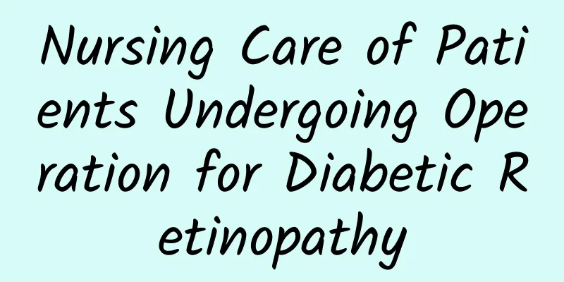 Nursing Care of Patients Undergoing Operation for Diabetic Retinopathy