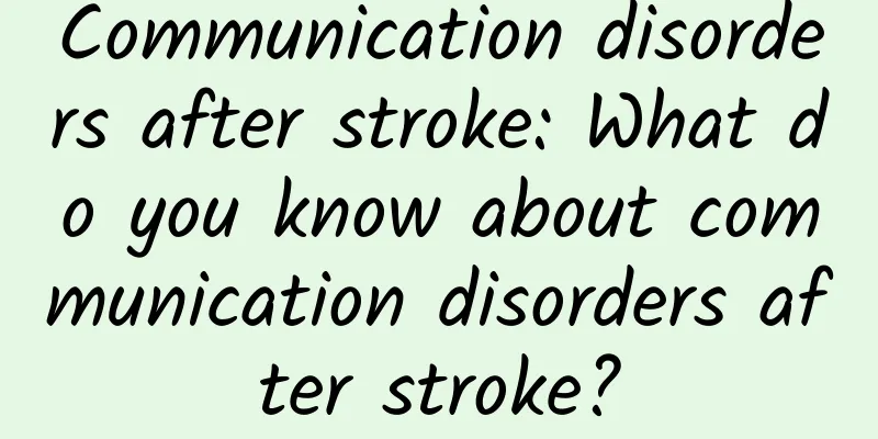Communication disorders after stroke: What do you know about communication disorders after stroke?
