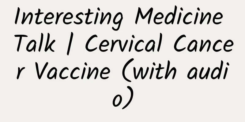 Interesting Medicine Talk | Cervical Cancer Vaccine (with audio)