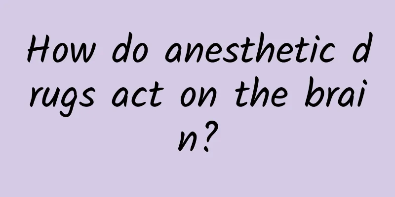 How do anesthetic drugs act on the brain?