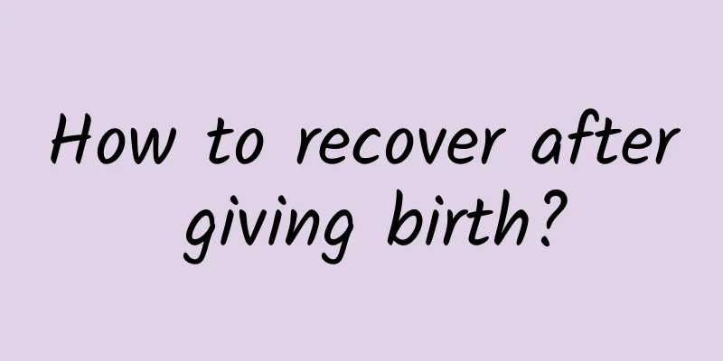 How to recover after giving birth?