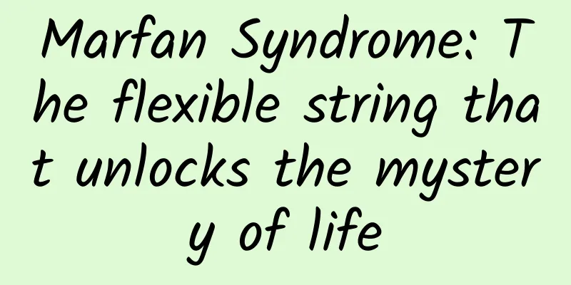 Marfan Syndrome: The flexible string that unlocks the mystery of life