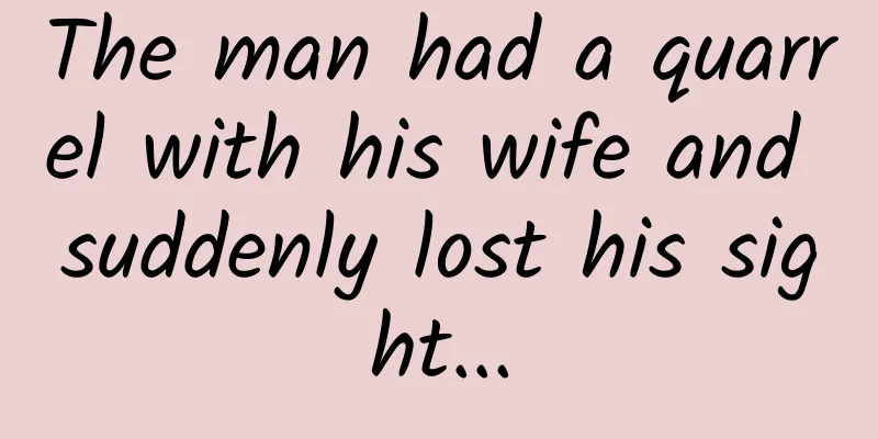 The man had a quarrel with his wife and suddenly lost his sight...