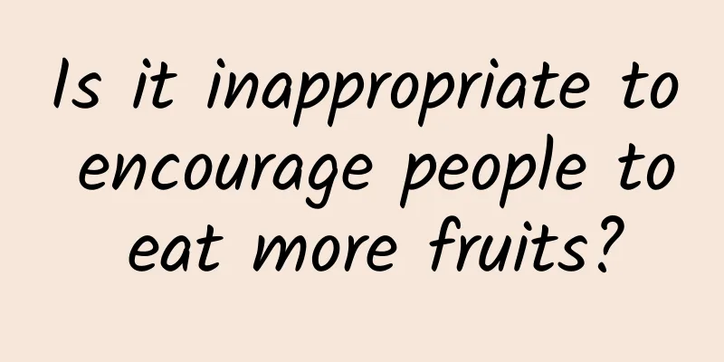 Is it inappropriate to encourage people to eat more fruits?