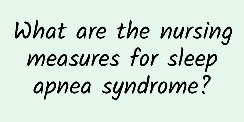 What are the nursing measures for sleep apnea syndrome?
