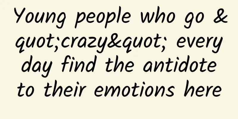 Young people who go "crazy" every day find the antidote to their emotions here