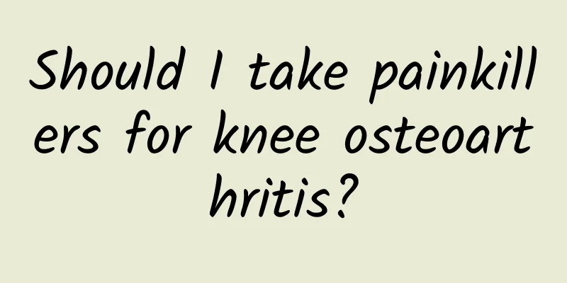 Should I take painkillers for knee osteoarthritis?
