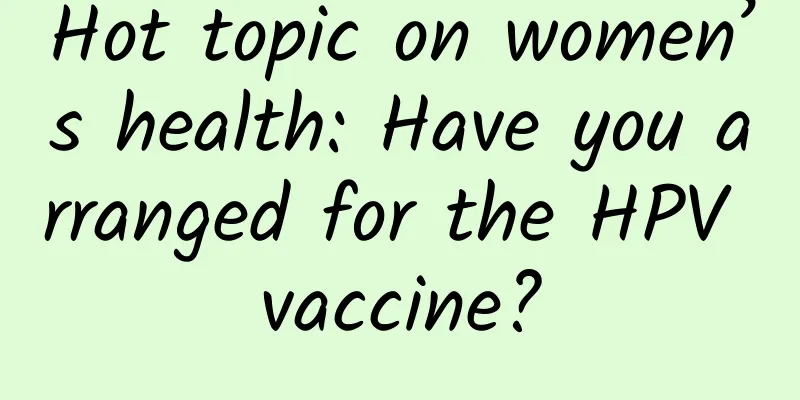 Hot topic on women’s health: Have you arranged for the HPV vaccine?