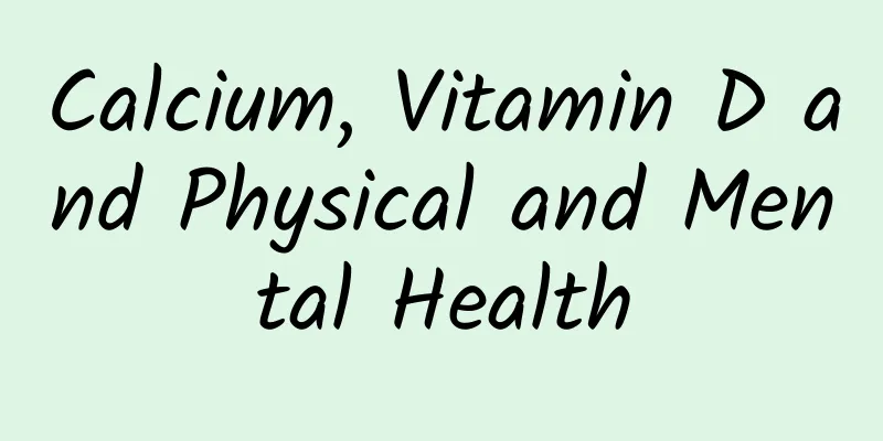 Calcium, Vitamin D and Physical and Mental Health